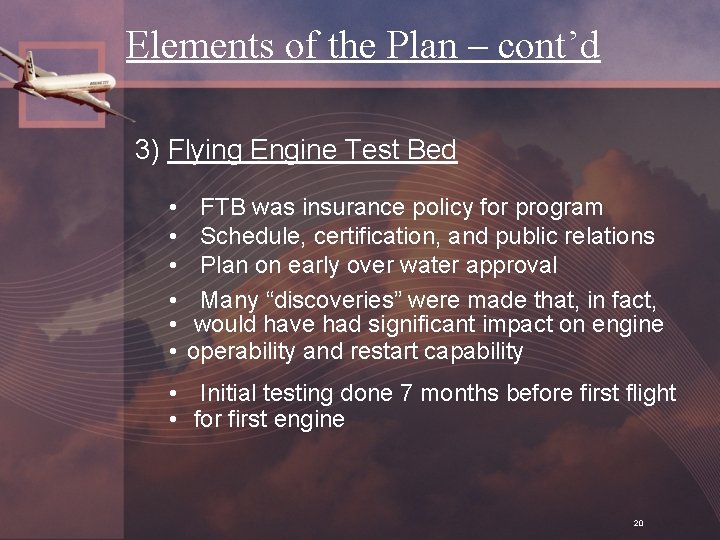 Elements of the Plan – cont’d 3) Flying Engine Test Bed • • •