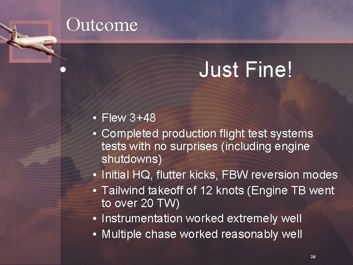 Outcome • Just Fine! • Flew 3+48 • Completed production flight test systems tests