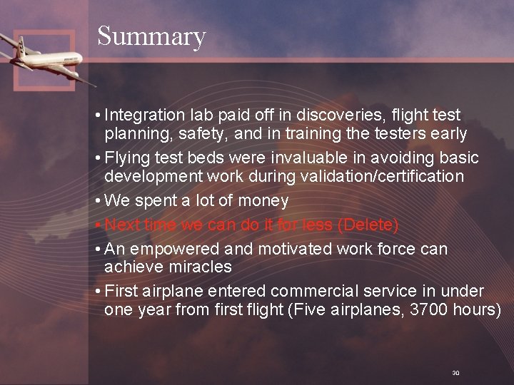 Summary • Integration lab paid off in discoveries, flight test planning, safety, and in