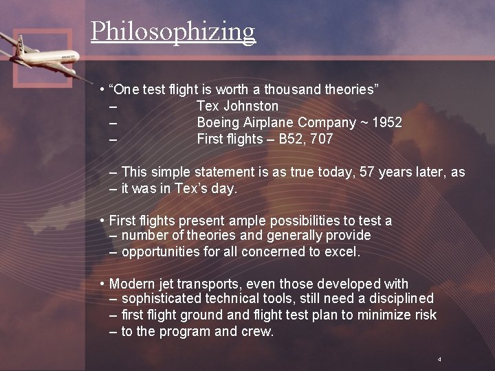 Philosophizing • “One test flight is worth a thousand theories” – Tex Johnston –