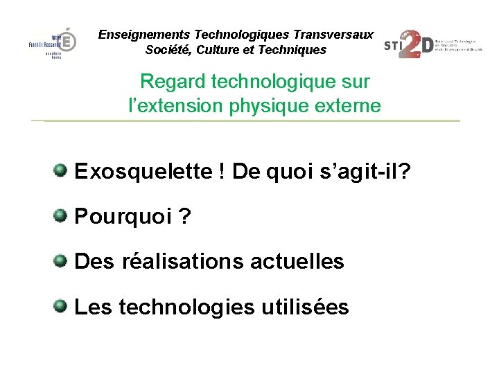 Enseignements Technologiques Transversaux Société, Culture et Techniques Regard technologique sur l’extension physique externe Exosquelette