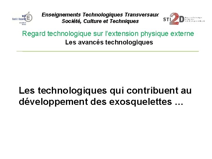 Enseignements Technologiques Transversaux Société, Culture et Techniques Regard technologique sur l’extension physique externe Les