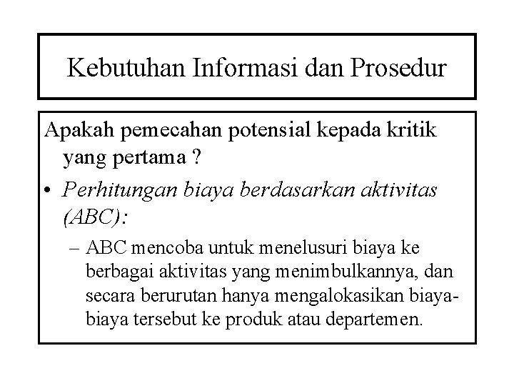 Kebutuhan Informasi dan Prosedur Apakah pemecahan potensial kepada kritik yang pertama ? • Perhitungan