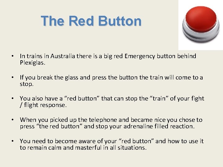 The Red Button • In trains in Australia there is a big red Emergency