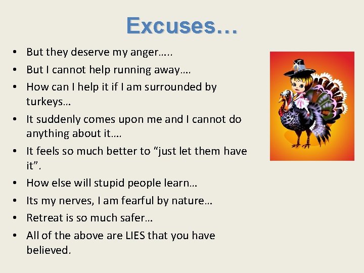 Excuses… • But they deserve my anger…. . • But I cannot help running