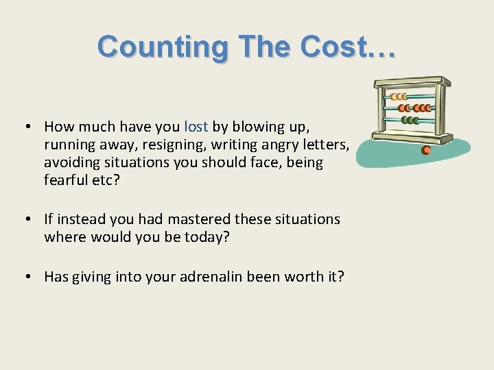 Counting The Cost… • How much have you lost by blowing up, running away,