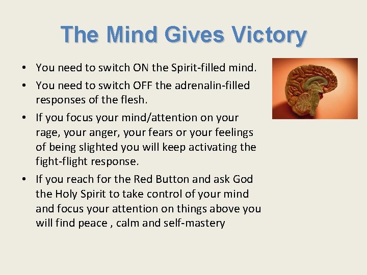 The Mind Gives Victory • You need to switch ON the Spirit-filled mind. •