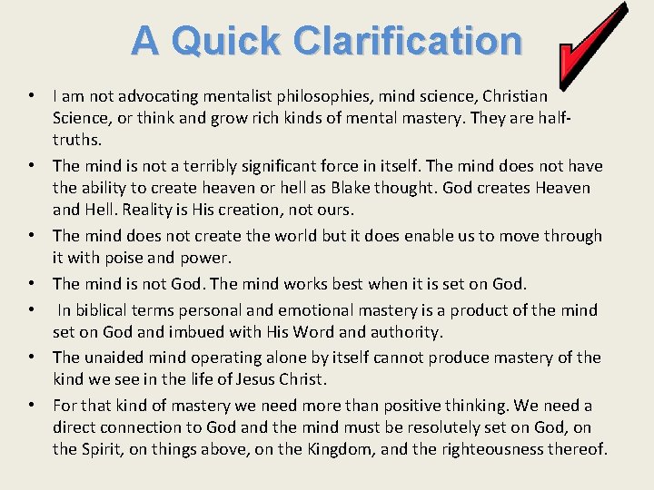 A Quick Clarification • I am not advocating mentalist philosophies, mind science, Christian Science,