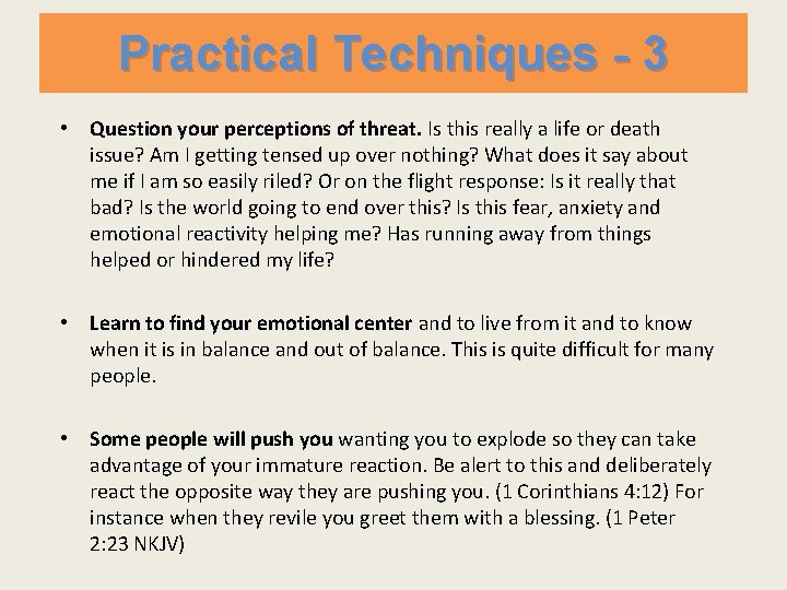 Practical Techniques - 3 • Question your perceptions of threat. Is this really a