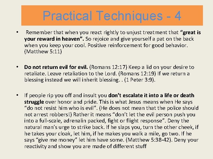 Practical Techniques - 4 • Remember that when you react rightly to unjust treatment