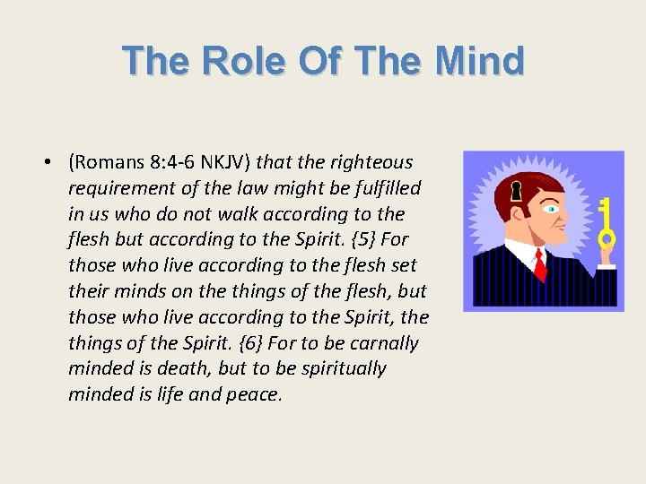 The Role Of The Mind • (Romans 8: 4 -6 NKJV) that the righteous