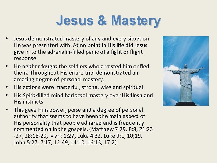 Jesus & Mastery • Jesus demonstrated mastery of any and every situation He was