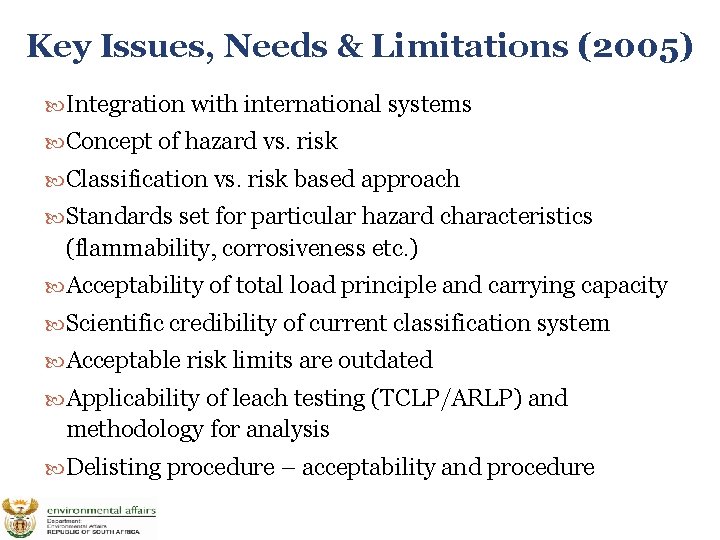 Key Issues, Needs & Limitations (2005) Integration with international systems Concept of hazard vs.