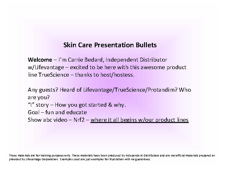  Skin Care Presentation Bullets Welcome – I’m Carrie Bedard, Independent Distributor w/Lifevantage –