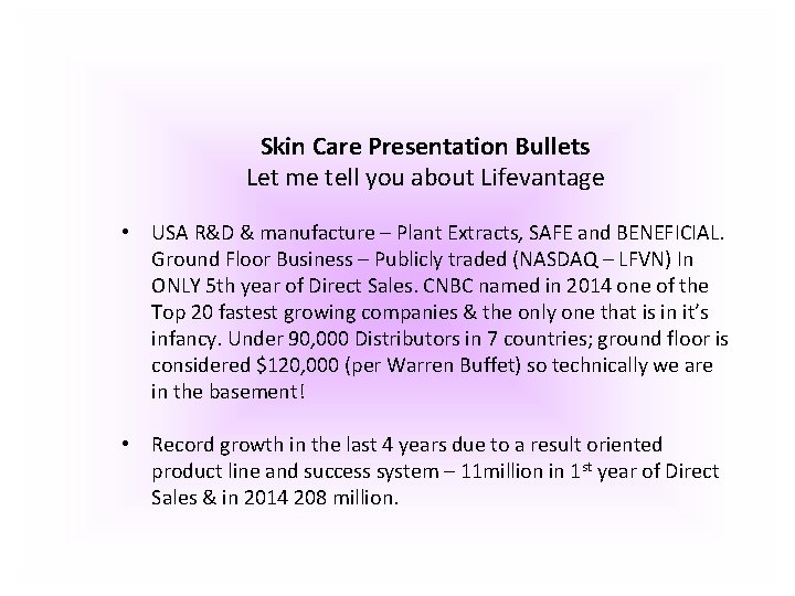 Skin Care Presentation Bullets Let me tell you about Lifevantage • USA R&D &