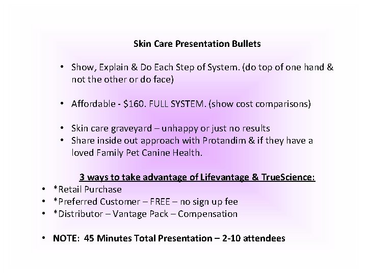 Skin Care Presentation Bullets • Show, Explain & Do Each Step of System. (do