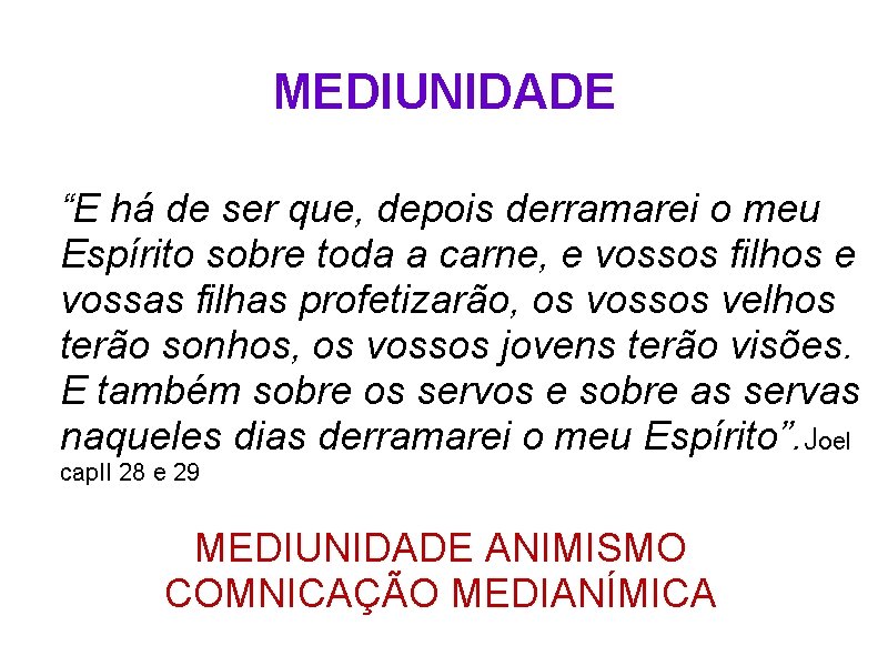 MEDIUNIDADE “E há de ser que, depois derramarei o meu Espírito sobre toda a