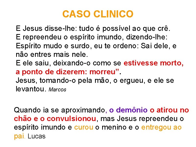 CASO CLINICO E Jesus disse-lhe: tudo é possível ao que crê. E repreendeu o