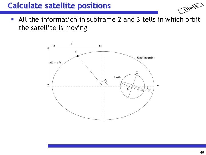 Calculate satellite positions § All the information in subframe 2 and 3 tells in