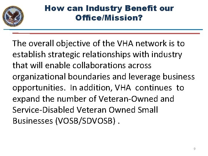 How can Industry Benefit our Office/Mission? The overall objective of the VHA network is