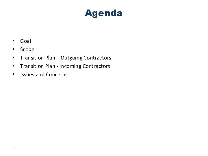 Agenda • • • 11 Goal Scope Transition Plan – Outgoing Contractors Transition Plan