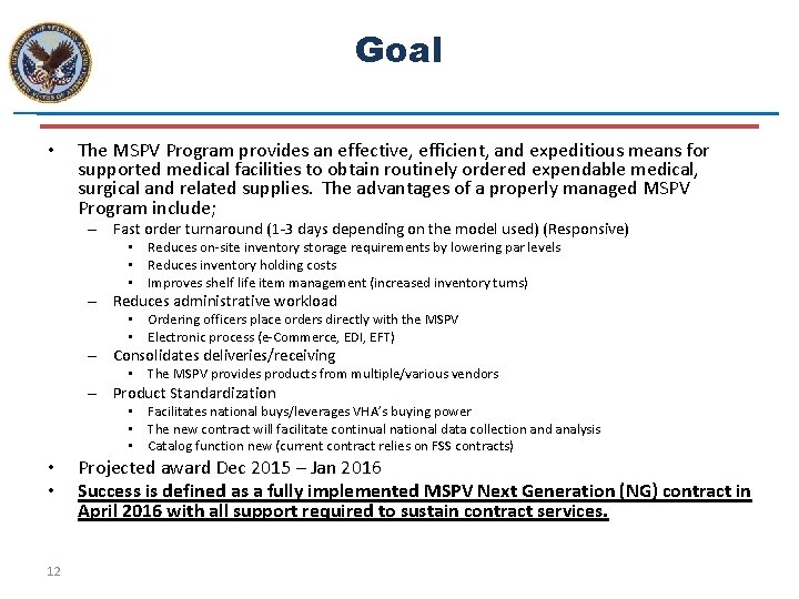 Goal • The MSPV Program provides an effective, efficient, and expeditious means for supported