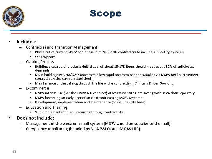Scope Includes; • – Contract(s) and Transition Management • Phase out of current MSPV