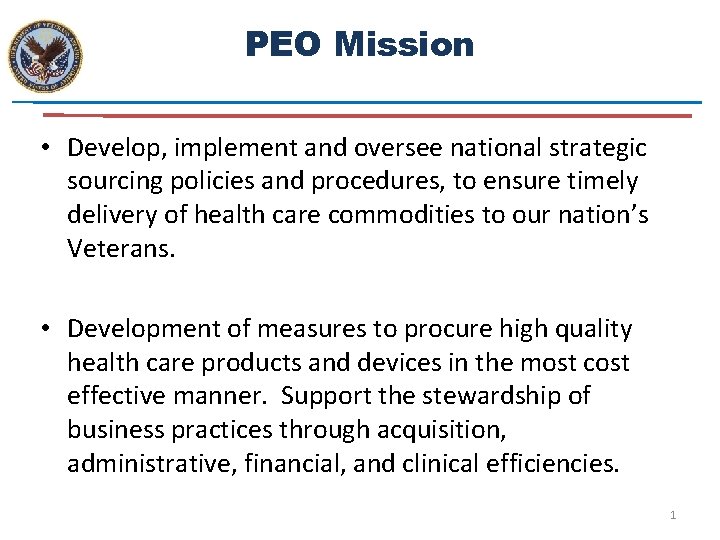 PEO Mission • Develop, implement and oversee national strategic sourcing policies and procedures, to