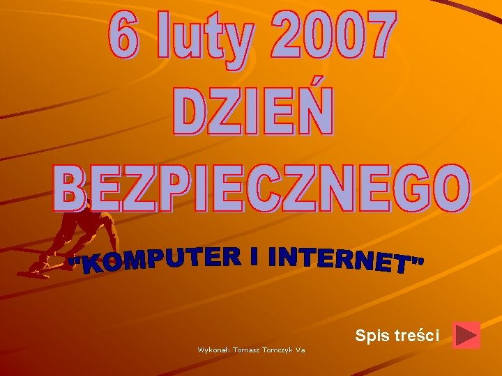 Spis treści Wykonał: Tomasz Tomczyk Va 