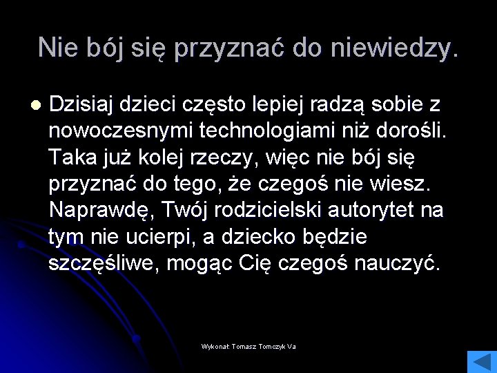 Nie bój się przyznać do niewiedzy. l Dzisiaj dzieci często lepiej radzą sobie z