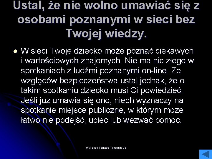 Ustal, że nie wolno umawiać się z osobami poznanymi w sieci bez Twojej wiedzy.