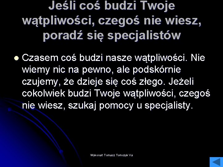 Jeśli coś budzi Twoje wątpliwości, czegoś nie wiesz, poradź się specjalistów l Czasem coś