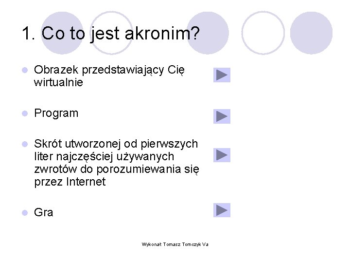 1. Co to jest akronim? l Obrazek przedstawiający Cię wirtualnie l Program l Skrót