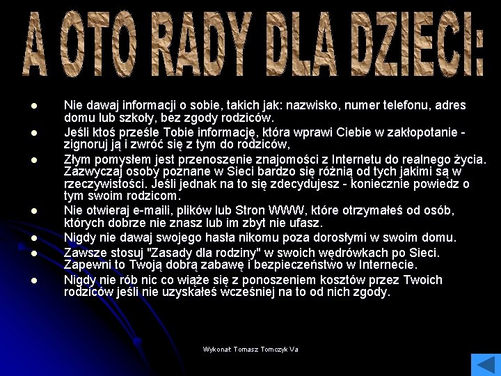 l l l l Nie dawaj informacji o sobie, takich jak: nazwisko, numer telefonu,