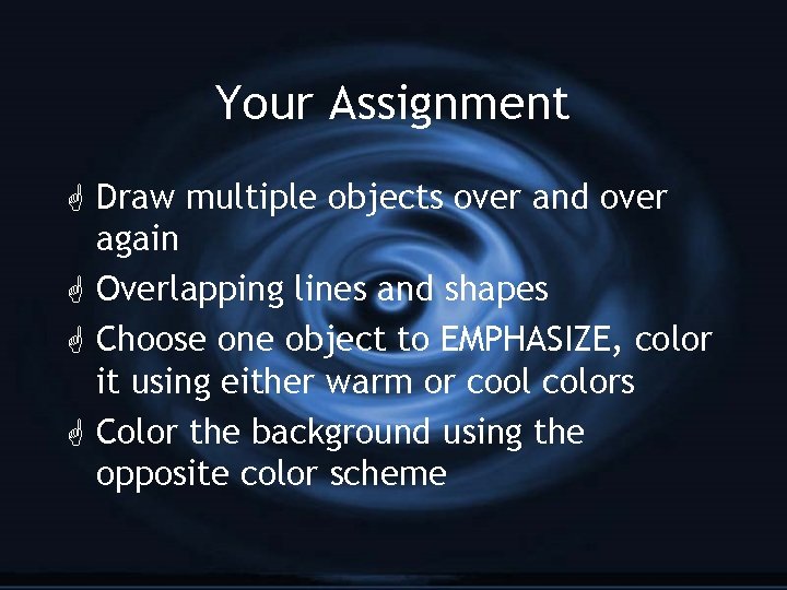 Your Assignment G Draw multiple objects over and over again G Overlapping lines and