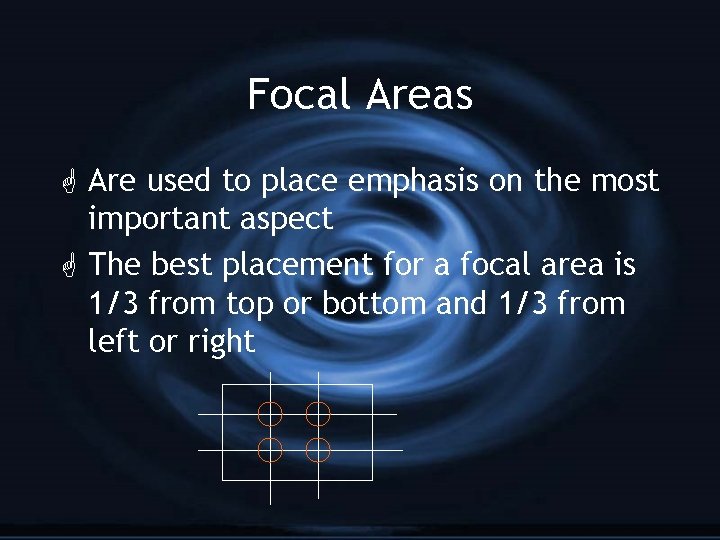 Focal Areas G Are used to place emphasis on the most important aspect G