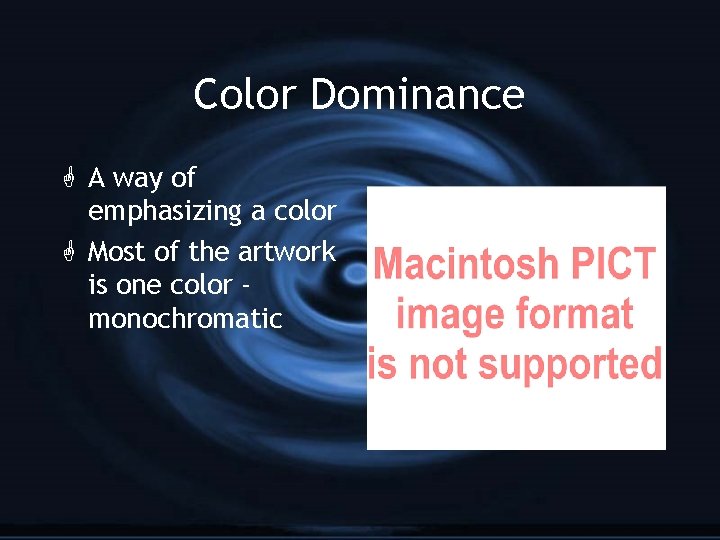 Color Dominance G A way of emphasizing a color G Most of the artwork