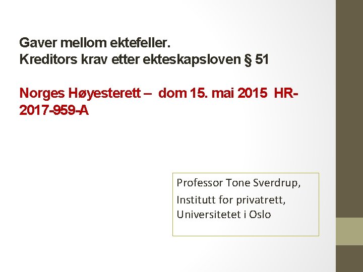 Gaver mellom ektefeller. Kreditors krav etter ekteskapsloven § 51 Norges Høyesterett – dom 15.