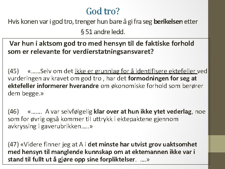 God tro? Hvis konen var i god tro, trenger hun bare å gi fra