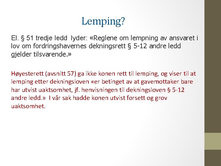 Lemping? El. § 51 tredje ledd lyder: «Reglene om lempning av ansvaret i lov