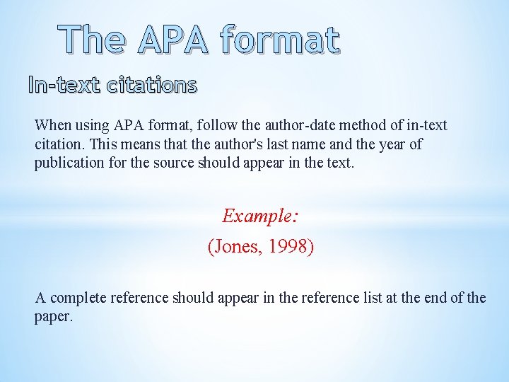 The APA format In-text citations When using APA format, follow the author-date method of