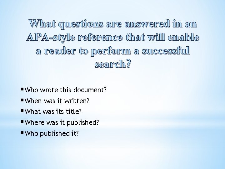 What questions are answered in an APA-style reference that will enable a reader to