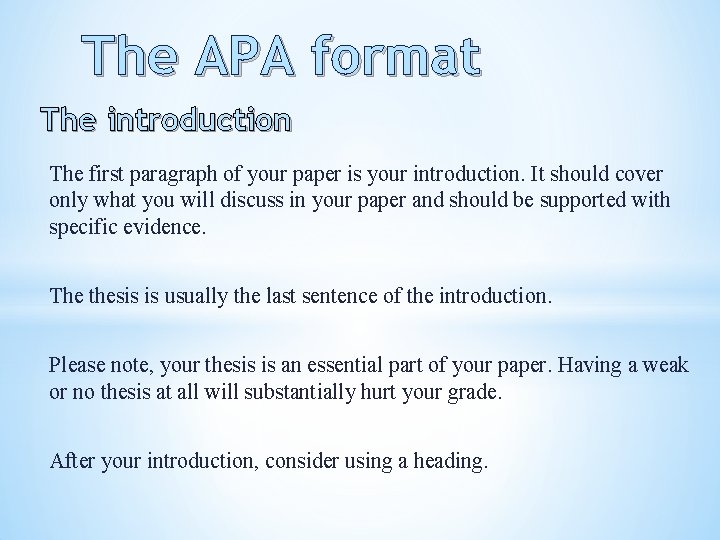 The APA format The introduction The first paragraph of your paper is your introduction.