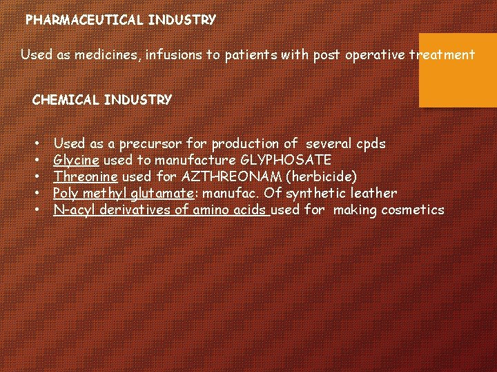 PHARMACEUTICAL INDUSTRY Used as medicines, infusions to patients with post operative treatment CHEMICAL INDUSTRY