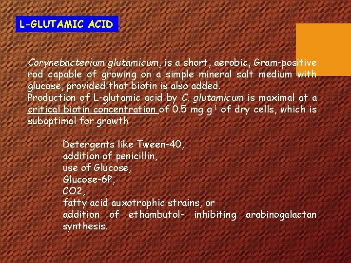 L-GLUTAMIC ACID Corynebacterium glutamicum, is a short, aerobic, Gram-positive rod capable of growing on
