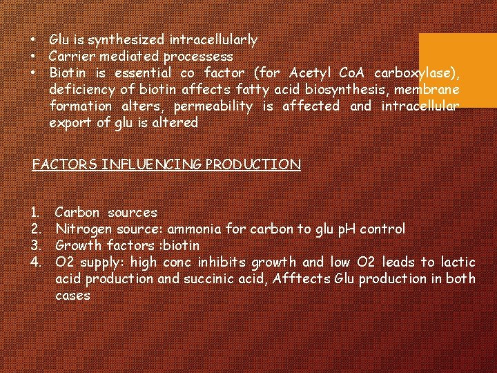  • Glu is synthesized intracellularly • Carrier mediated processess • Biotin is essential