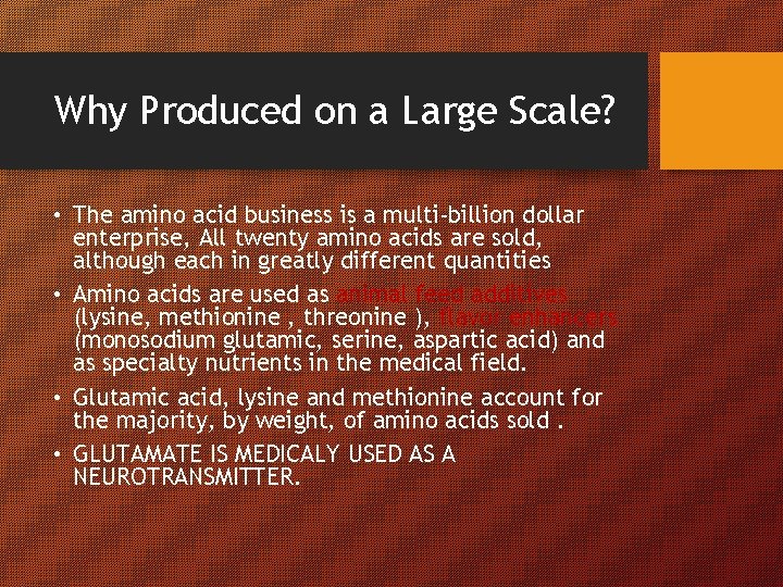 Why Produced on a Large Scale? • The amino acid business is a multi-billion
