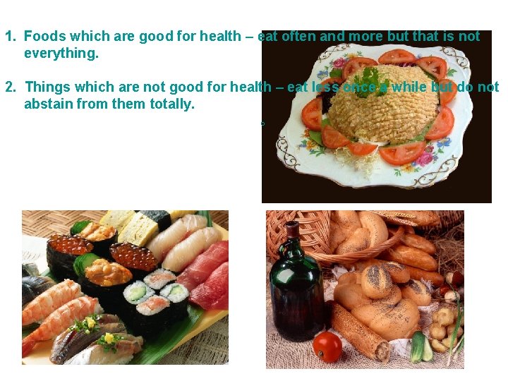 1. Foods which are good for health – eat often and more but that