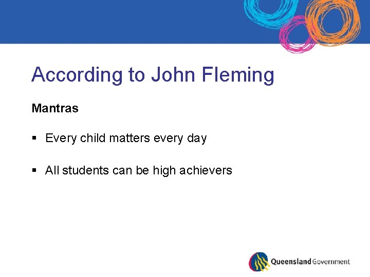 According to John Fleming Mantras § Every child matters every day § All students