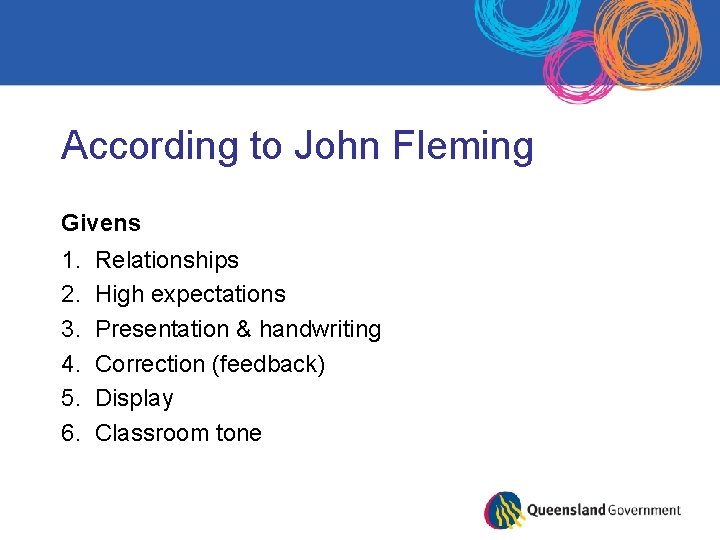 According to John Fleming Givens 1. Relationships 2. High expectations 3. Presentation & handwriting